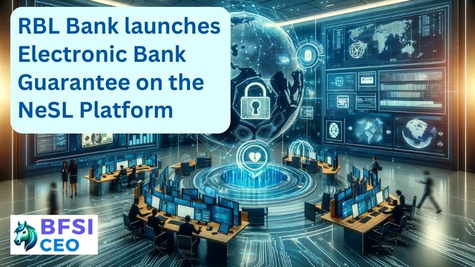 RBL Bank launches Electronic Bank Guarantee on the NeSL Platform